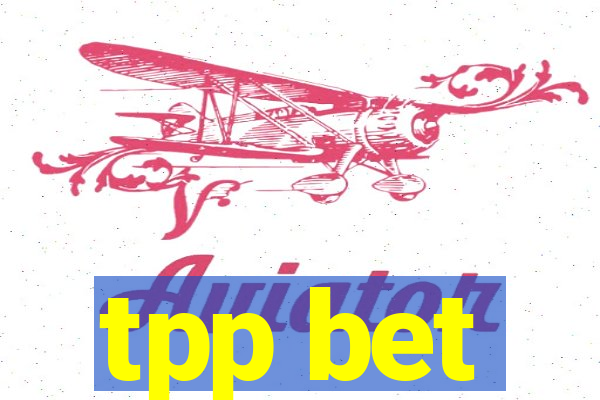 tpp bet